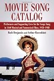 Movie Song Catalog: Performers and Supporting Crew for the Songs Sung in 1460 Musical and Nonmusical Films, 1928-1988