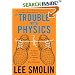 The Trouble With Physics: The Rise of String Theory, The Fall of a Science, and What Comes Next