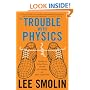 The Trouble With Physics: The Rise of String Theory, The Fall of a Science, and What Comes Next
