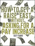How to Get a Raise FAST - Without Asking for a Pay Increase