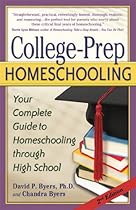College-Prep Homeschooling: Your Complete Guide to Homeschooling through High School