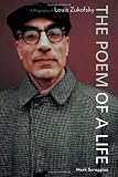 The Poem of a Life: A Biography of Louis Zukofsky