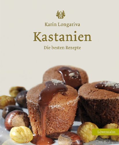 Kastanien: Die besten Rezepte (German Edition)