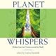 Planet Whispers: Wisdom from Soul Travelers Around the World