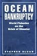 Ocean Bankruptcy: World Fisheries on the Brink of Disaster