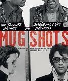 Mug Shots: An Archive of the Famous, Infamous, and Most Wanted