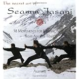 The Secret Art of Seamm Jasani: 58 Movements for Eternal Youth from Ancient Tibet