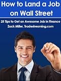 How to Land a Job on Wall Street: 25 Tips to Get an Awesome Job in Finance