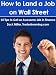 How to Land a Job on Wall Street: 25 Tips to Get an Awesome Job in Finance