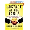 Hostage at the Table: How Leaders Can Overcome Conflict, Influence Others, and Raise Performance