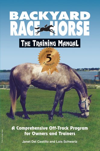 backyard race horse the training manual a comprehensive off track program for owners and trainers
