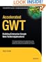 Accelerated GWT: Building Enterprise Google Web Toolkit Applications (Expert's Voice in Web Development)