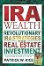 IRA Wealth: Revolutionary IRA Strategies for Real Estate Investment