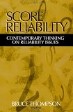 Score Reliability: Contemporary Thinking on Reliability Issues
