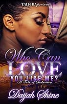Who Can Love You Like Me?: An Tale Of Seduction Who Can Love You Like Me?: An Tale Of Seduction