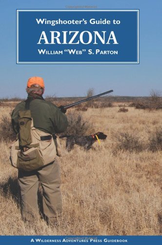 Wingshooter's Guide to Arizona (Wingshooter's Guides)