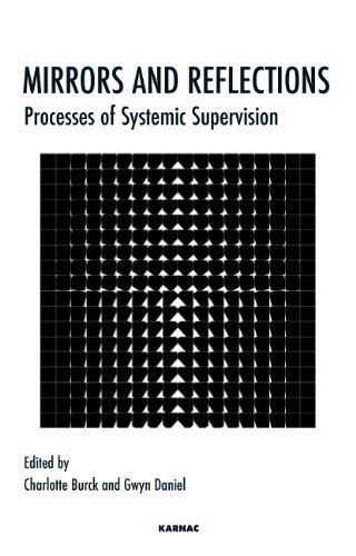 Mirrors and Reflections: Processes of Systemic Supervision (The Systemic Thinking and Practice Series)