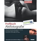 Profibuch Aktfotografie - Optimale Lichtsetzung und passende Ausstattung, der richtige Umgang mit dem Model, Aktfotografie im Heimstudio und Outdoorvon "Stefan Weis"