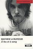 Mayhem & Burzum, A feu et à sang