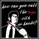 You Can't Call The Cops Mens T-Shirt