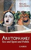 Aristophanes: Sex und Spott und Politik - Niklas Holzberg