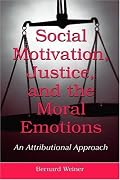 Social Motivation, Justice, And The Moral Emotions: An Attributional Approach
