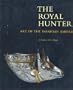 The royal hunter: Art of the Sasanian Empire