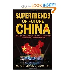 SUPERTRENDS OF FUTURE CHINA: BILLION DOLLAR BUSINESS OPPORTUNITIES FOR CHINA'S OLYMPIC DECADE