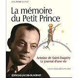 La m�moire du Petit Prince : Antoine de Saint-Exup�ry, Le journal d'une viepar Jean-Pierre Gu�no