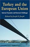 Turkey and the European Union: Internal Dynamics and External Challenges