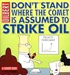 Don't Stand Where the Comet Is Assumed to Strike Oil: A Dilbert Book (Dilbert Book Collections Graphi)
