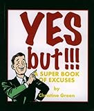 Yes but!!! : a super book of excuses