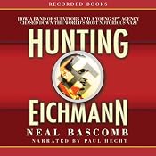 Hunting Eichmann: Chasing Down the World's Most Notorious Nazi | [Neal Bascomb]