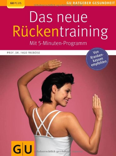 Buch - Cover Das neue Rückentraining: Mit 5-Minuten-Programm (GU Ratgeber Gesundheit) - Ingo Froböse - GRÄFE UND UNZER Verlag GmbH