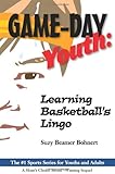 Game-Day Youth: Learning Basketball's Lingo Game-Day Youth: Learning Basketball's Lingo