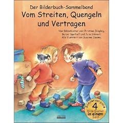 Vom Streiten, Quengeln und Vertragen Bilderbuch-Sammelband: Vier Bilderbuch-Hits in einem Band: Die kleinen Streithammel; Der kleine, freche ... Nicht flunkern, kleiner Prinz
