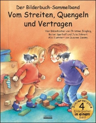 Produkt-Bild: Vom Streiten, Quengeln und Vertragen Bilderbuch-Sammelband: Vier Bilderbuch-Hits in einem Band: Die kleinen Streithammel; Der kleine, freche ... Nicht flunkern, kleiner Prinz