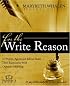 For the Write Reason: 31 Writers, Agents and Editors Share Their Experiences with Christian Publishing
