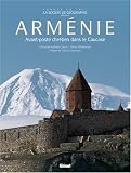 Arménie : Avant-poste chrétien dans le Caucase