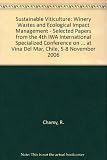 Sustainable viticulture : winery wastes and ecological impact management : selected papers from the 4th IWA international specialized conference on sustainable viticulture : winery wastes and ecologic