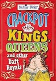 Crackpot kings, queens and other daft royals