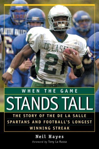 When the Game Stands Tall: The Story of the De La Salle Spartans and Football's Longest Winning Streak FIRST EDITION, 4TH P edition by Hayes, Neil (2003) Hardcover