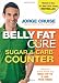 The Belly Fat Cure Sugar & Carb Counter: Discover which foods will melt up to 9 lbs. this week