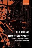 New State Spaces: Urban Governance And The Rescaling Of Statehood