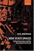 New State Spaces: Urban Governance and the Rescaling of Statehood