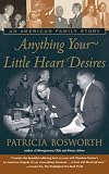 Anything Your Little Heart Desires: An American Family Story