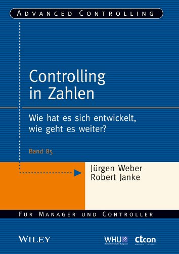 Controlling in Zahlen: Wie hat es sich entwickelt, wie geht es weiter? (Advanced Controlling) (German Edition)