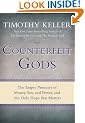 Counterfeit Gods: The Empty Promises of Money, Sex, and Power, and the Only Hope that Matters