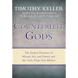 Counterfeit Gods: The Empty Promises of Money, Sex, and Power, and the Only Hope that Mattersby Timothy Keller