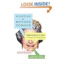 Righting the Mother Tongue: From Olde English to Email, the Tangled Story of English Spelling